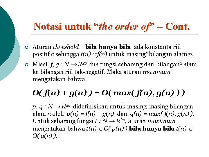 Notasi untuk “the order of” – Cont. ¡ ¡ Aturan threshold : bila hanya