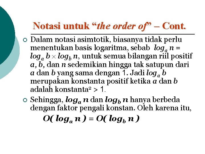 Notasi untuk “the order of” – Cont. ¡ ¡ Dalam notasi asimtotik, biasanya tidak