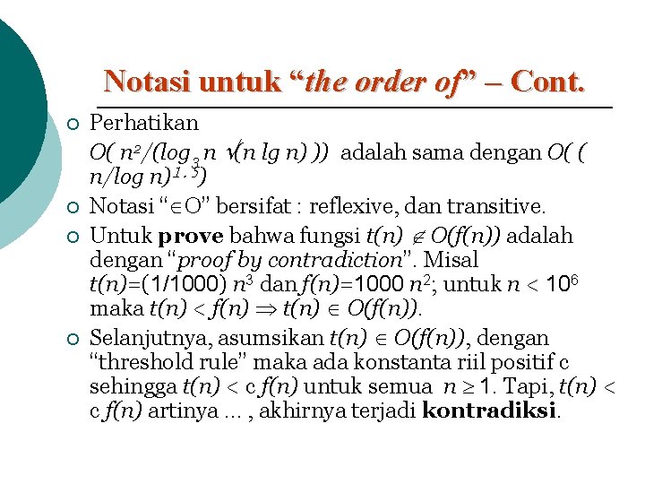 Notasi untuk “the order of” – Cont. ¡ ¡ Perhatikan O( n 2/(log 3