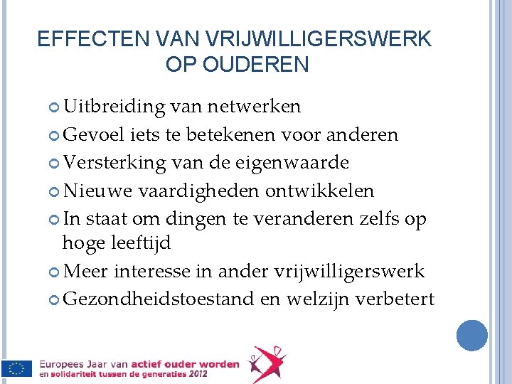 EFFECTEN VAN VRIJWILLIGERSWERK OP OUDEREN Uitbreiding van netwerken Gevoel iets te betekenen voor anderen