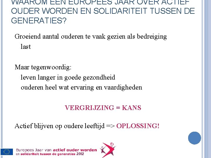 WAAROM EEN EUROPEES JAAR OVER ACTIEF OUDER WORDEN EN SOLIDARITEIT TUSSEN DE GENERATIES? Groeiend