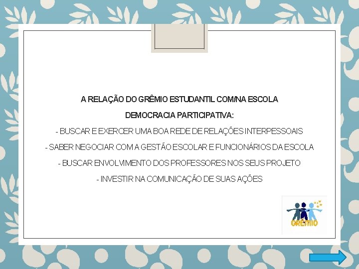  A RELAÇÃO DO GRÊMIO ESTUDANTIL COM/NA ESCOLA DEMOCRACIA PARTICIPATIVA: - BUSCAR E EXERCER