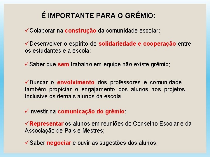 É IMPORTANTE PARA O GRÊMIO: üColaborar na construção da comunidade escolar; üDesenvolver o espírito