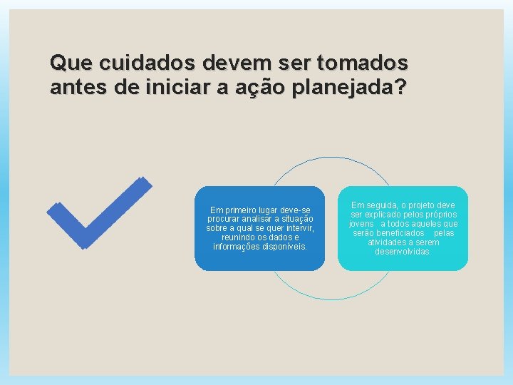 Que cuidados devem ser tomados antes de iniciar a ação planejada? Em primeiro lugar