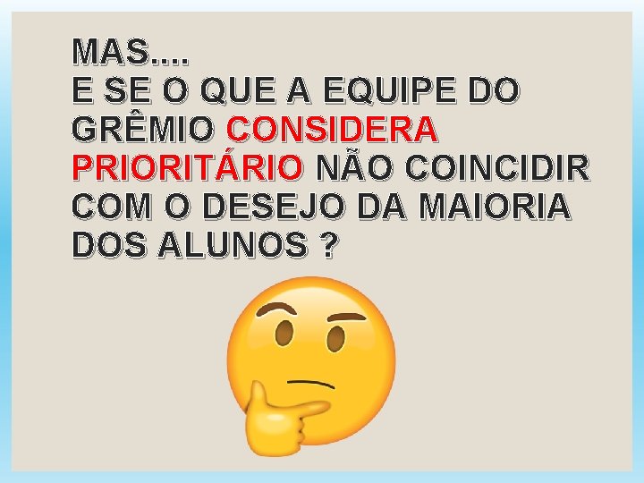 MAS. . E SE O QUE A EQUIPE DO GRÊMIO CONSIDERA PRIORITÁRIO NÃO COINCIDIR