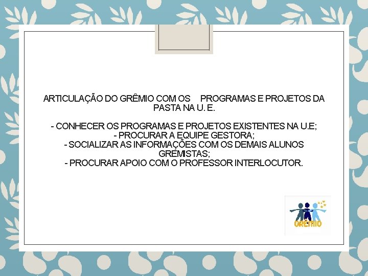  ARTICULAÇÃO DO GRÊMIO COM OS PROGRAMAS E PROJETOS DA PASTA NA U. E.