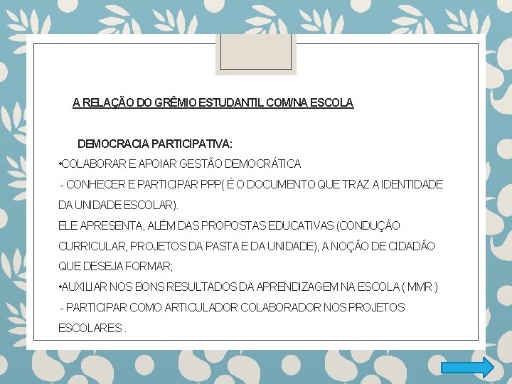  A RELAÇÃO DO GRÊMIO ESTUDANTIL COM/NA ESCOLA DEMOCRACIA PARTICIPATIVA: • COLABORAR E APOIAR