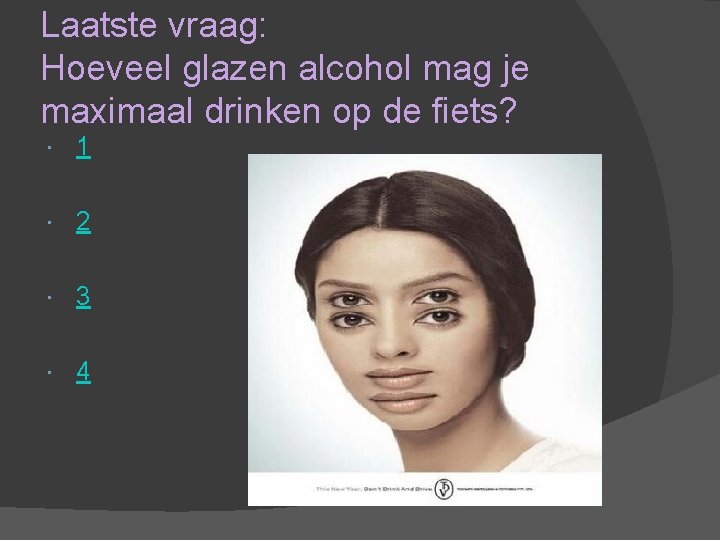 Laatste vraag: Hoeveel glazen alcohol mag je maximaal drinken op de fiets? 1 2