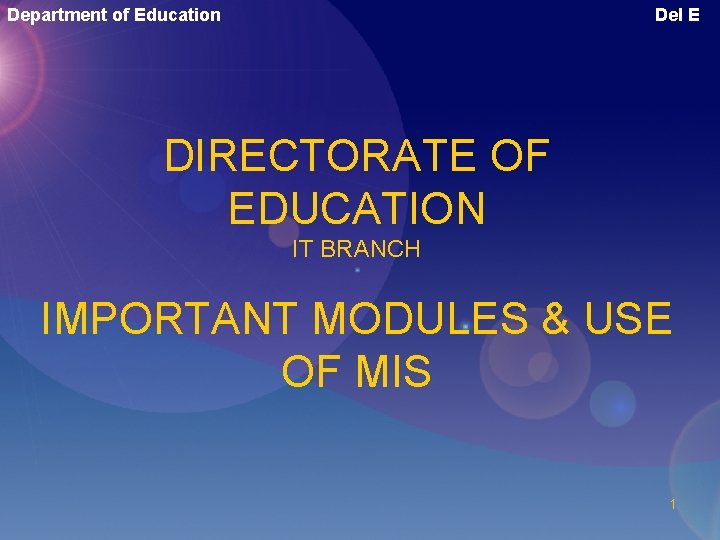 Department of Education Del E DIRECTORATE OF EDUCATION IT BRANCH IMPORTANT MODULES & USE