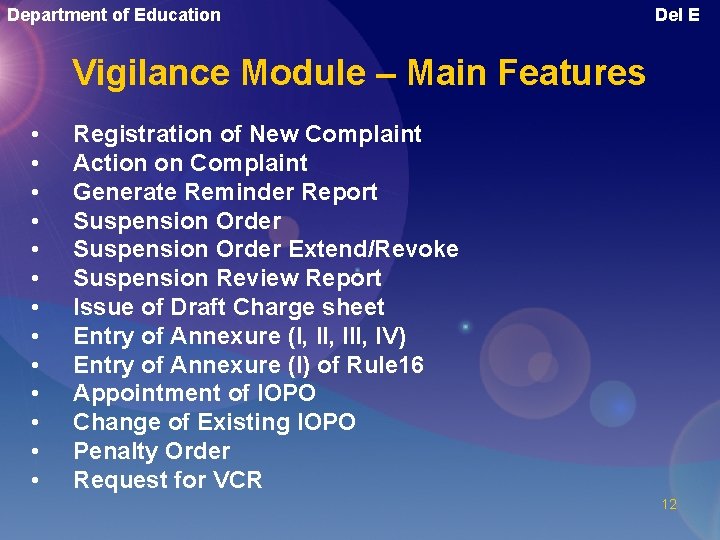 Department of Education Del E Vigilance Module – Main Features • • • •