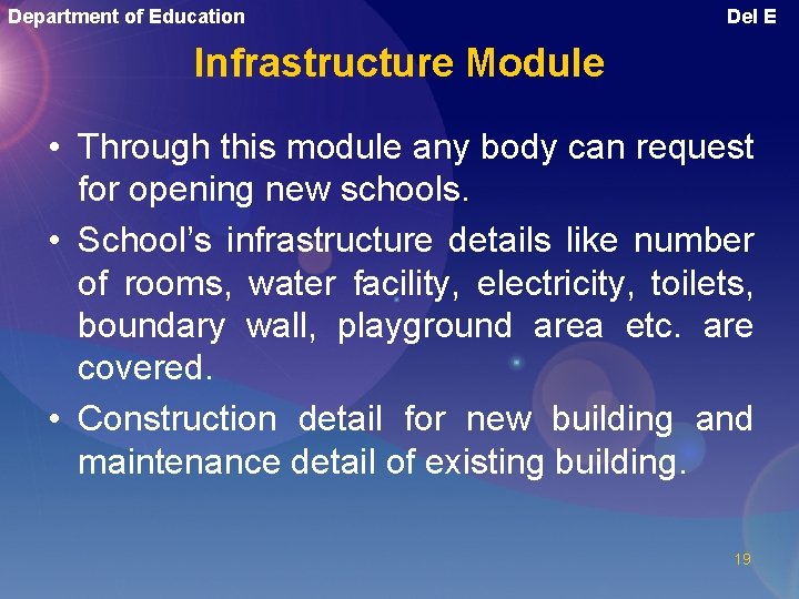 Department of Education Del E Infrastructure Module • Through this module any body can