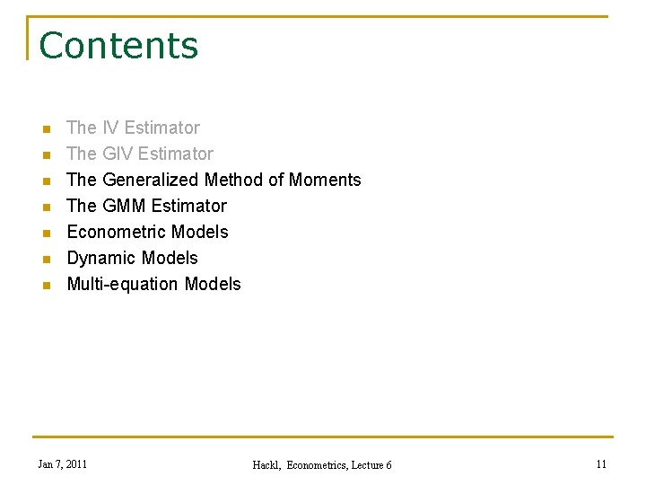 Contents n n n n The IV Estimator The Generalized Method of Moments The