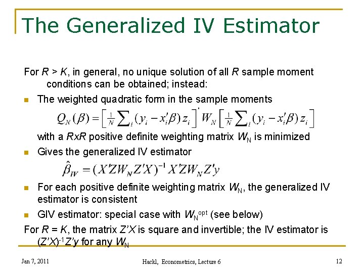 The Generalized IV Estimator For R > K, in general, no unique solution of