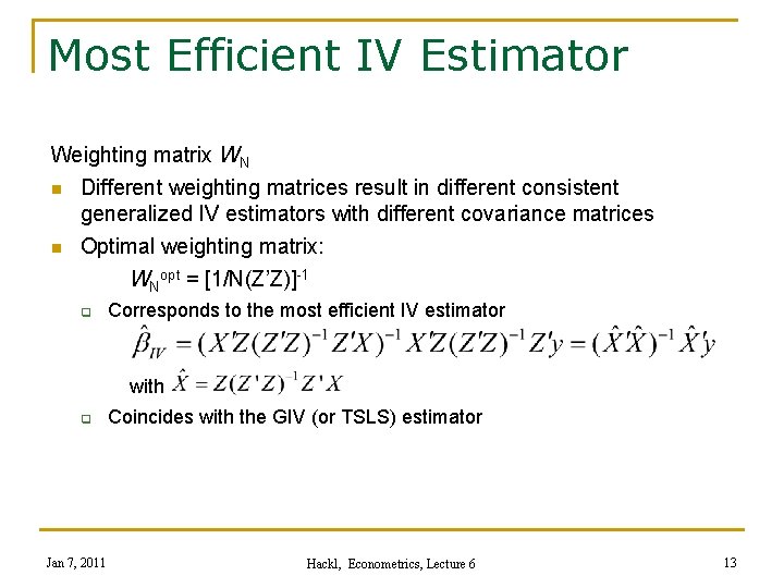 Most Efficient IV Estimator Weighting matrix WN n Different weighting matrices result in different