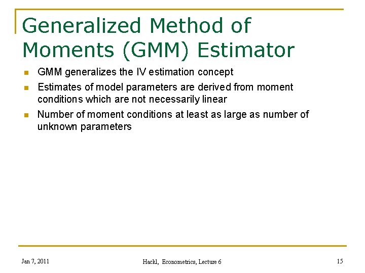 Generalized Method of Moments (GMM) Estimator n n n GMM generalizes the IV estimation