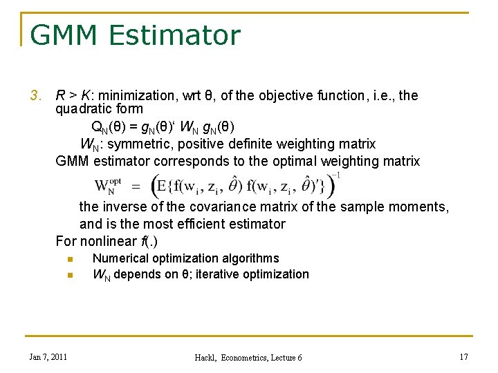 GMM Estimator 3. R > K: minimization, wrt θ, of the objective function, i.