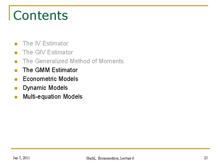 Contents n n n n The IV Estimator The Generalized Method of Moments The