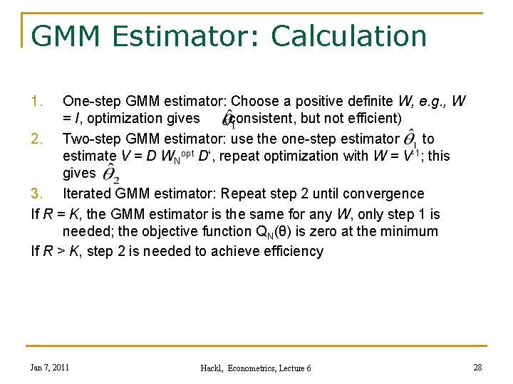 GMM Estimator: Calculation 1. One-step GMM estimator: Choose a positive definite W, e. g.