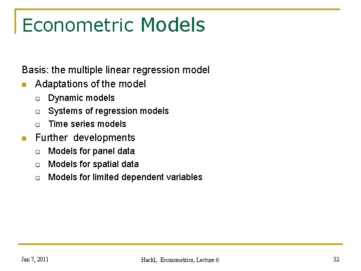 Econometric Models Basis: the multiple linear regression model n Adaptations of the model q