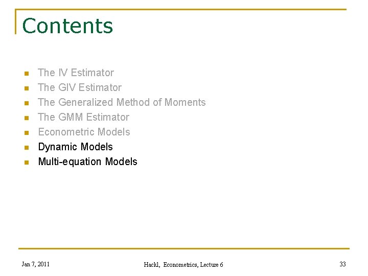 Contents n n n n The IV Estimator The Generalized Method of Moments The