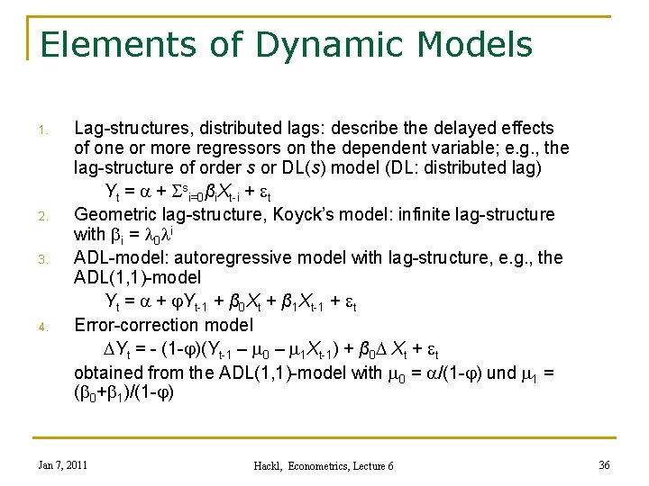 Elements of Dynamic Models 1. 2. 3. 4. Lag-structures, distributed lags: describe the delayed