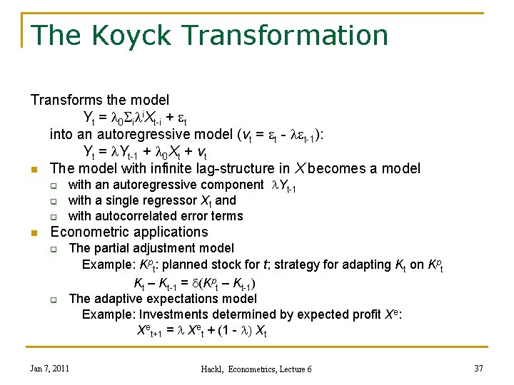 The Koyck Transformation Transforms the model Yt = l 0 Sili. Xt-i + et