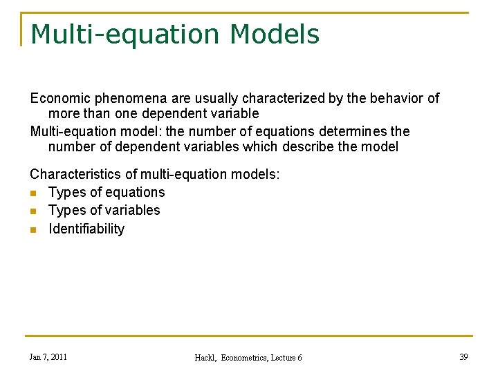 Multi-equation Models Economic phenomena are usually characterized by the behavior of more than one