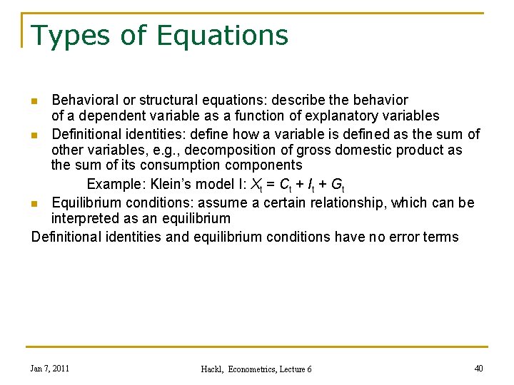 Types of Equations Behavioral or structural equations: describe the behavior of a dependent variable