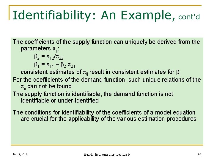 Identifiability: An Example, cont‘d The coefficients of the supply function can uniquely be derived