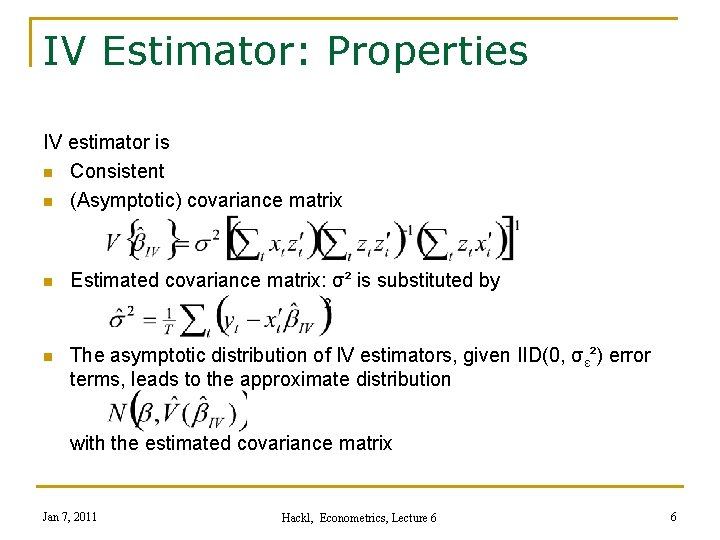 IV Estimator: Properties IV estimator is n Consistent n (Asymptotic) covariance matrix n Estimated