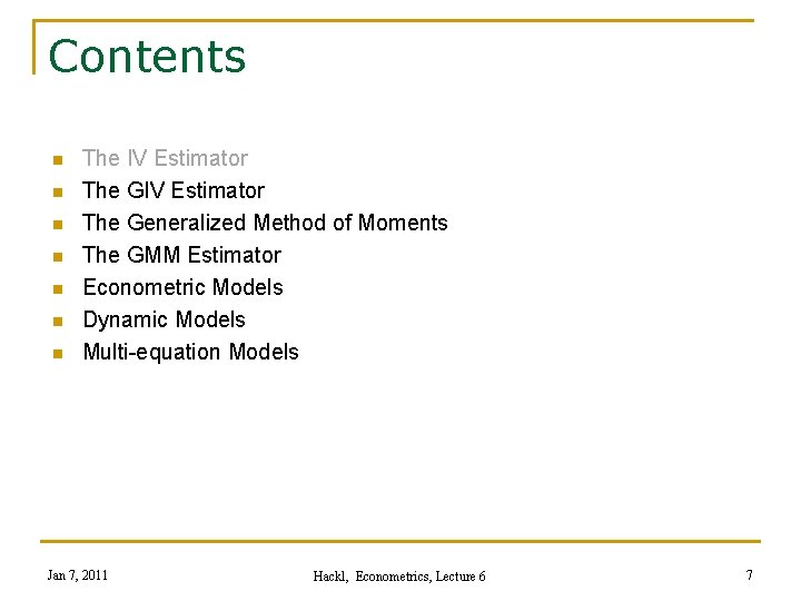 Contents n n n n The IV Estimator The Generalized Method of Moments The