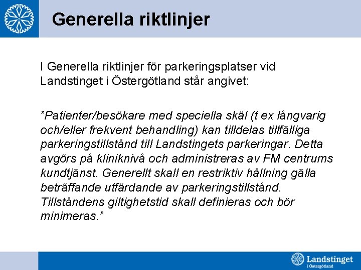 Generella riktlinjer I Generella riktlinjer för parkeringsplatser vid Landstinget i Östergötland står angivet: ”Patienter/besökare