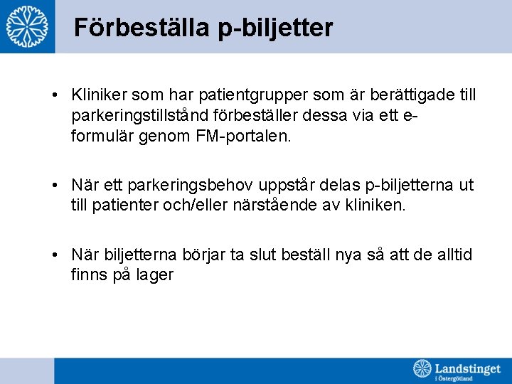 Förbeställa p-biljetter • Kliniker som har patientgrupper som är berättigade till parkeringstillstånd förbeställer dessa