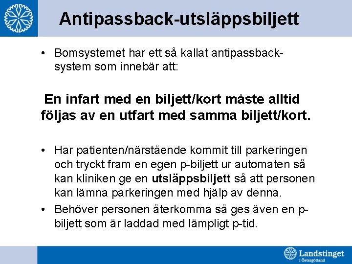 Antipassback-utsläppsbiljett • Bomsystemet har ett så kallat antipassbacksystem som innebär att: En infart med