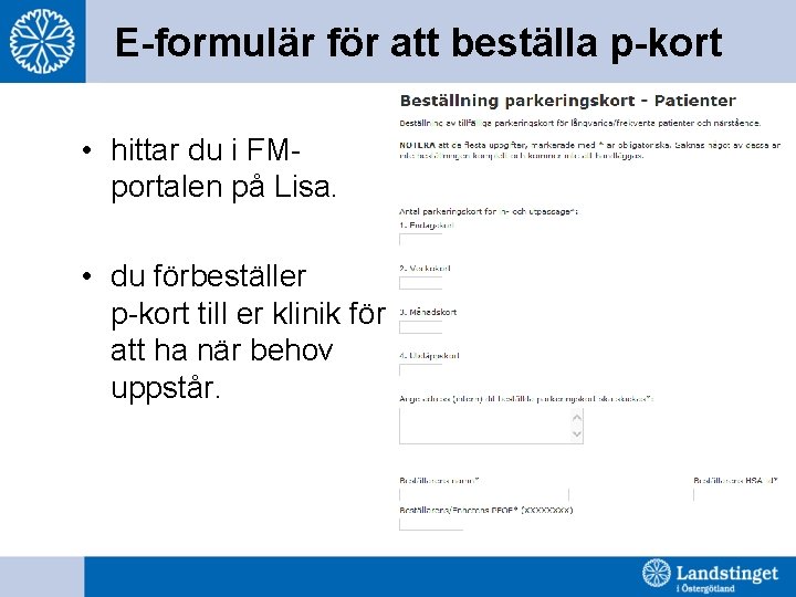 E-formulär för att beställa p-kort • hittar du i FMportalen på Lisa. • du