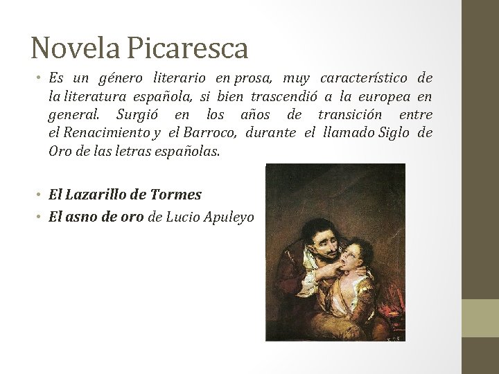 Novela Picaresca • Es un género literario en prosa, muy característico de la literatura