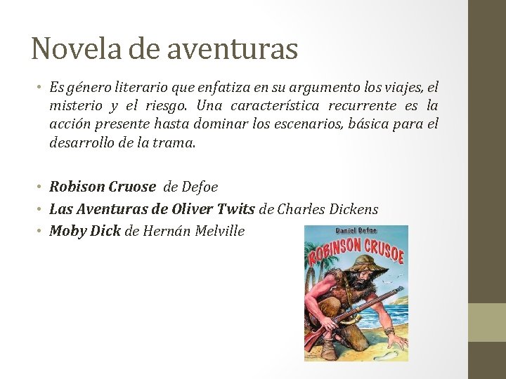 Novela de aventuras • Es género literario que enfatiza en su argumento los viajes,