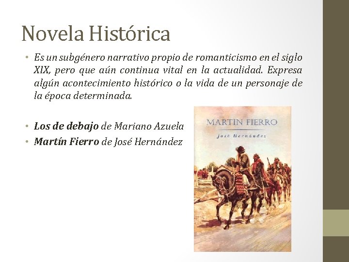 Novela Histórica • Es un subgénero narrativo propio de romanticismo en el siglo XIX,