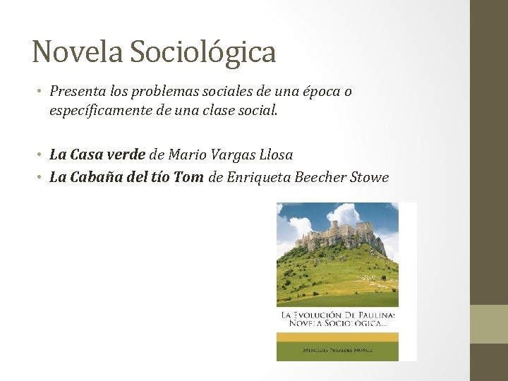 Novela Sociológica • Presenta los problemas sociales de una época o específicamente de una