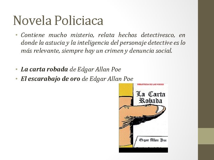 Novela Policiaca • Contiene mucho misterio, relata hechos detectivesco, en donde la astucia y