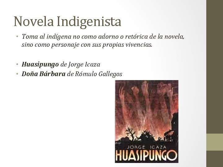 Novela Indigenista • Toma al indígena no como adorno o retórica de la novela,