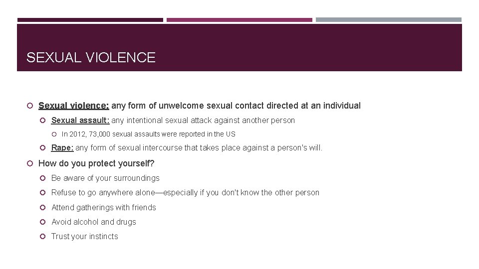 SEXUAL VIOLENCE Sexual violence: any form of unwelcome sexual contact directed at an individual