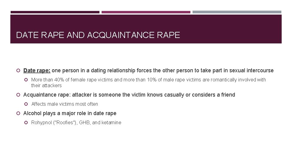 DATE RAPE AND ACQUAINTANCE RAPE Date rape: one person in a dating relationship forces