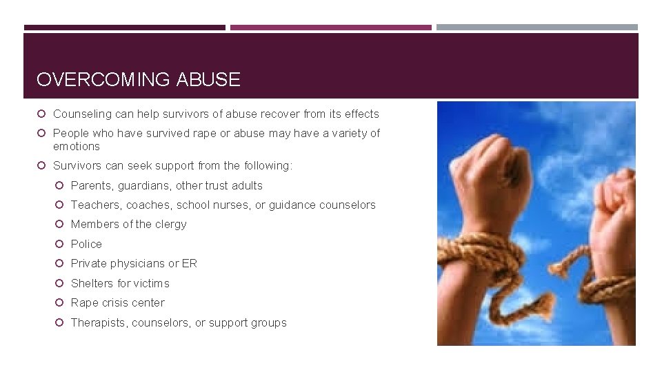 OVERCOMING ABUSE Counseling can help survivors of abuse recover from its effects People who