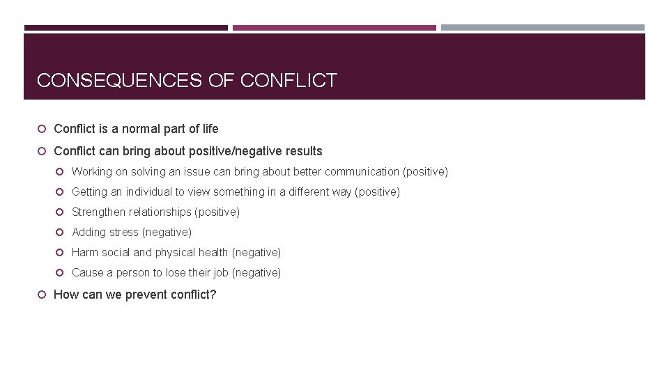 CONSEQUENCES OF CONFLICT Conflict is a normal part of life Conflict can bring about