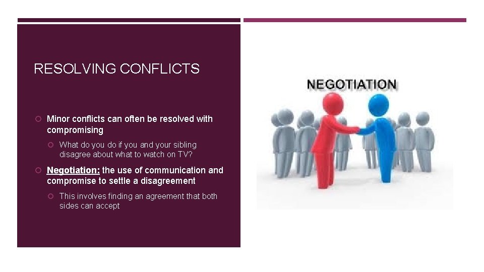 RESOLVING CONFLICTS Minor conflicts can often be resolved with compromising What do you do