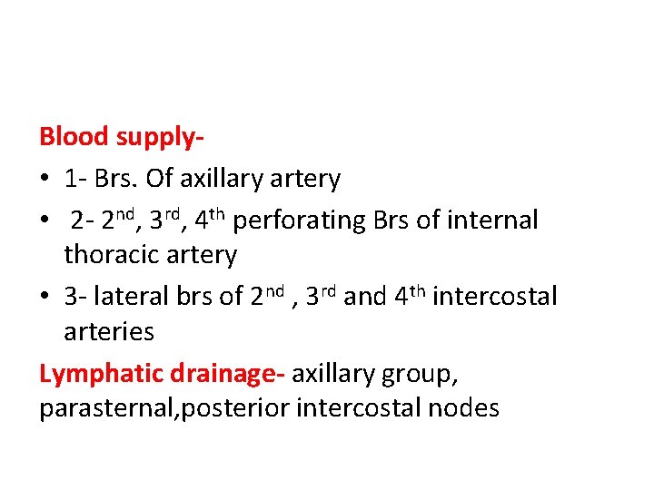 Blood supply • 1 - Brs. Of axillary artery • 2 - 2 nd,