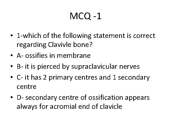 MCQ -1 • 1 -which of the following statement is correct regarding Clavivle bone?