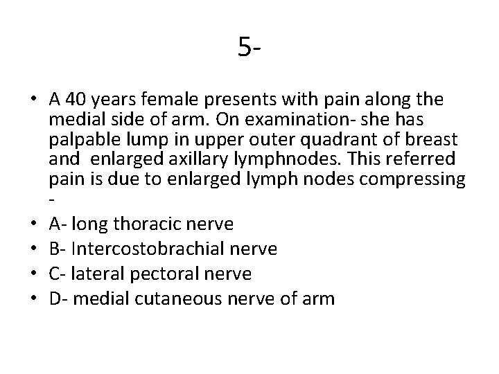 5 • A 40 years female presents with pain along the medial side of