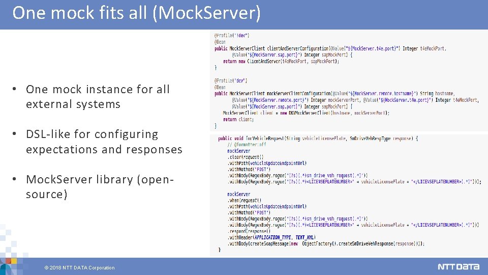 One mock fits all (Mock. Server) • One mock instance for all external systems